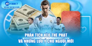 Phân Tích Kèo Thẻ Phạt Và Những Lưu Ý Cho Người Mới