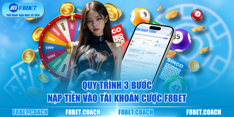 Quy trình 3 bước nạp tiền vào tài khoản cược F8BET