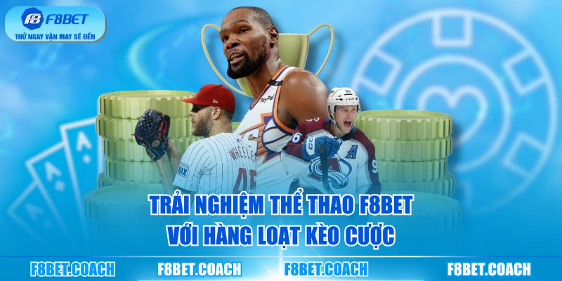 Trải nghiệm thể thao F8BET với hàng loạt kèo cược